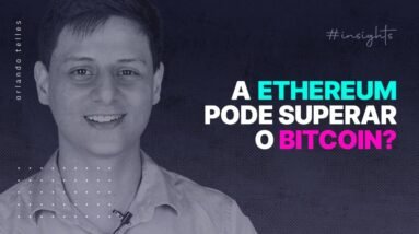A ETHEREUM Pode SUPERAR o BITCOIN | Crypto Insights
