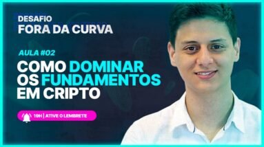 #02 | Como DOMINAR FUNDAMENTOS em CRIPTO | Desafio Fora da Curva