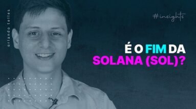 É o FIM da SOLANA (SOL)? | Crypto Insights