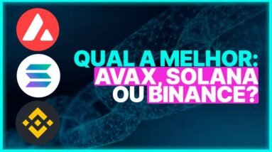 AVALANCHE, SOLANA ou BINANCE SMART CHAIN: Quem vai se Destacar?