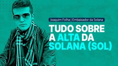 Máxima HISTÓRICA da SOLANA (SOL) (ft. Joaquim Folha) | Casual Crypto