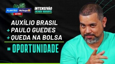 A MELHOR OPORTUNIDADE DA BOLSA EM 2021: Auxílio Brasil, Paulo Guedes e a QUEDA DA BOLSA DE VALORES