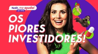 3 PIORES TIPOS DE INVESTIDOR(A). Descubra se você é um deles #NathMeAjuda #64