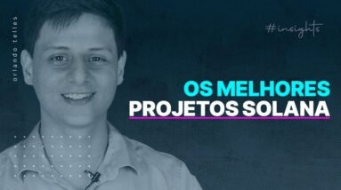 Os MELHORES Projetos da SOLANA | Crypto Insights