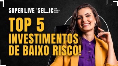 TOP 5 INVESTIMENTOS DE BAIXO RISCO | 1ª LIVE DA SELIC 2022 COM NATH ARCURI