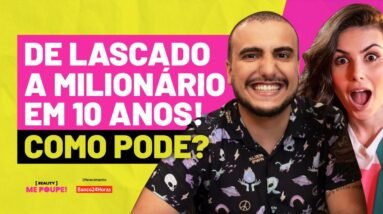 DE LASCADO A MILIONÁRIO EM 10 ANOS com investimentos! EP12 T3 | Reality Me Poupe!