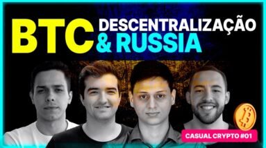 SANÇÕES NA RÚSSIA / BITCOIN DESCENTRALIZADO / GUERRA VINDO? | Casual Crypto #01