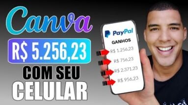 Como GANHAR DINHEIRO R$ 5.256,23 mil reais por mês CANVA ONLINE