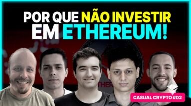 ETHEREUM NÃO FAZ SENTIDO? Convencendo o ORLANDO que ETHEREUM é RUIM! | Casual Crypto #02