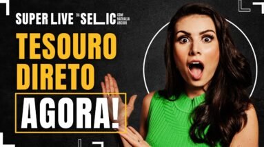 LIVE DA SELIC:  O MELHOR TESOURO DIRETO PRA INVESTIR AGORA!