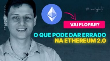 O que pode dar ERRADO na ETHEREUM 2.0? | Crypto Insights