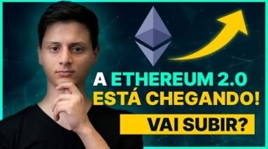 ETHEREUM 2.0 (ETH) vai VALORIZAR MUITO?
