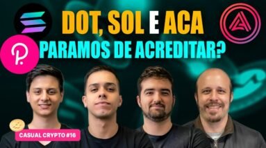 O FUTURO de POLKADOT, SOLANA e ACALA! (DOT, SOL, ACA) | Casual Crypto