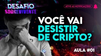 Você vai DESISTIR de CRIPTO? | DESAFIO SOBREVIVENTE | AULA #01