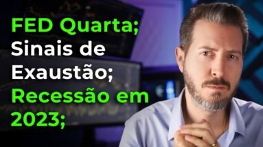 FED Quarta; Sinais de Exaustão; Recessão Em 2023