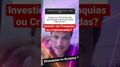 Investir em Franquias ou Comprar Criptos? #shorts
