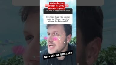 Consigo mudar de vida investindo R$ 2.000 por mês em Criptomoedas ? #shorts