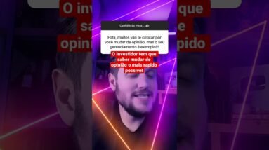 Sempre mude de opinião conforme o necessário nos investimentos #shorts