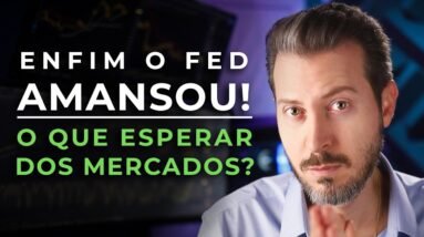 Enfim o FED Amansou | O Que Esperar Dos Mercados