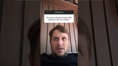 O que é melhor para quem consegue investir R$ 500 por mês #shorts