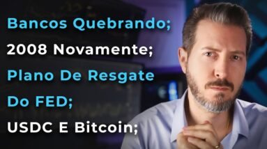 Bancos Quebrando; 2008 Novamente; Plano De Resgate Do FED; USDC e Bitcoin