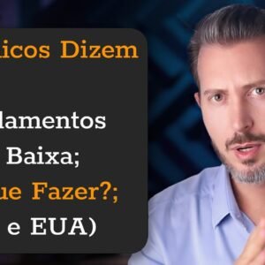 Técnicos Dizem Alta; Fundamentos Dizem Baixa; O Que Fazer? (Brasil & EUA)