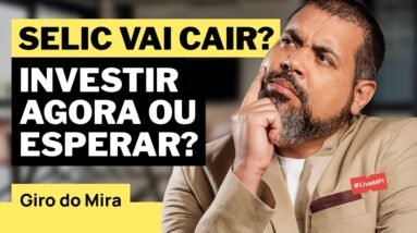 🎯PORQUE DEVO INVESTIR AGORA E NÃO ESPERAR A TAXA SELIC CAIR?