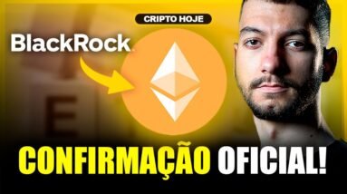 BLACKROCK CONFIRMOU ETF de ETHEREUM! | Cripto Hoje