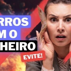 5 ERROS FATAIS COM O DINHEIRO!! EVITE FAZER ISSO!