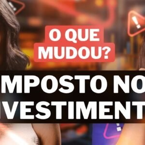 IMPOSTO NOS INVESTIMENTOS: Saiba o que mudou para não perder dinheiro EM 2024!