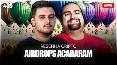 O FIM DOS AIRDROPS | Resenha Cripto