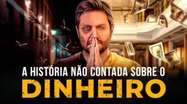 A HISTÓRIA NÃO CONTADA SOBRE O DINHEIRO: Como Construir RIQUEZA a partir DO NADA!