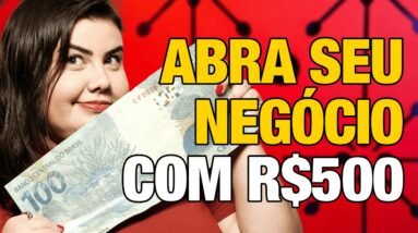 Com 500 REAIS é possível abrir seu próprio negócio