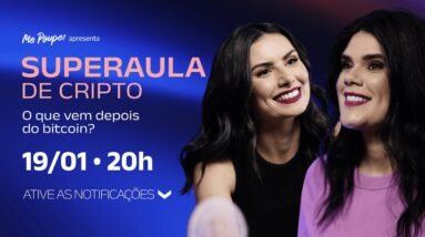 SUPERAULA CRIPTO: O que vem depois do Bitcoin? - com Nathalia Arcuri e Luísa Pires