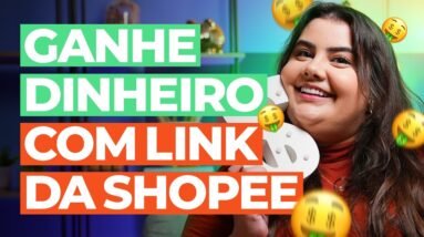 COMO GANHAR DINHEIRO NA SHOPEE: passo a passo atualizado de afiliados!