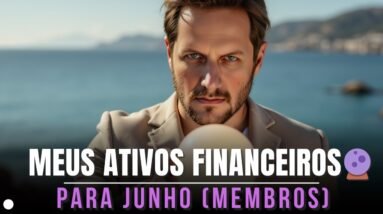 💎ATIVOS FINANCEIROS QUE ESTOU COMPRADO PARA JUNHO 2025 🔮