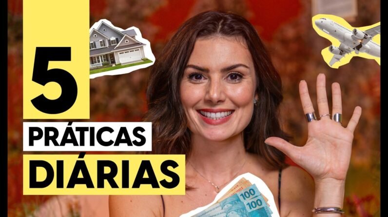 5 PRÁTICAS DIÁRIAS de quem ganha dinheiro! Mesmo começando do ZERO