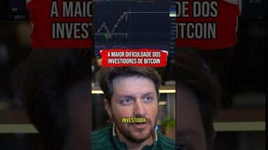 A MAIOR DIFICULDADE DOS INVESTIDORES DE BITCOIN #shorts