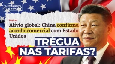 Trégua nas Tarifas: Acordo China-EUA Impacta Bolsa – Fechamento de Mercado com Leandro Martins