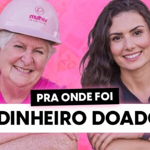 O Que Aconteceu com os R$450 Mil que Você Doou? | Prestação de Contas Mulheres em Construção RS