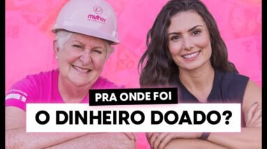 O Que Aconteceu com os R$450 Mil que Você Doou? | Prestação de Contas Mulheres em Construção RS