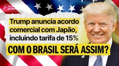 Trump taxa Japão: Brasil é o próximo? – Fechamento de Mercado com Leandro Martins