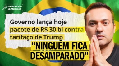 Governo Anuncia R$30 Bi Para Segurar o Tarifaço de Trump | Fechamento de mercado com Leandro Martins