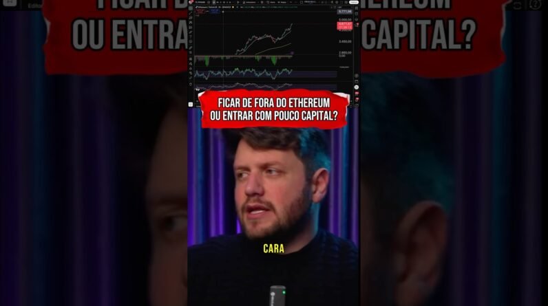 FICAR DE FORA DO ETHEREUM OU ENTRAR COM POUCO CAPITAL? #shorts