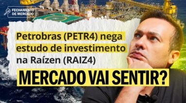 Raízen e Etanol Fora do Radar da Petrobras? | Fechamento de mercado com Leandro Martins
