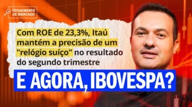 INABALÁVEL: Itaú lucra R$11,5 Bi e ROE de 23,3% | Fechamento de mercado com Leandro Martins
