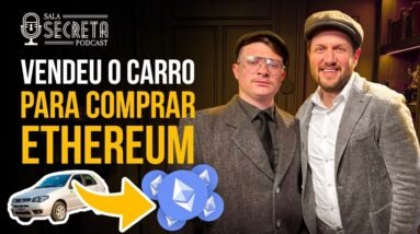 ELE VENDEU O CARRO PARA COMPRAR ETHEREUM - Sala Secreta Show #05