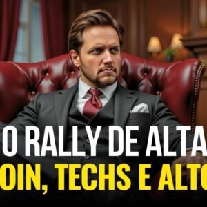 O RALLY DE ALTA DO BITCOIN, CRIPTOS E TECHS PARA DEIXAR DE SER POBRE