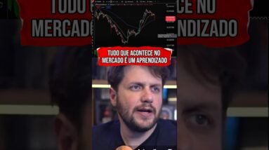 TUDO QUE ACONTECE NO MERCADO É UM APRENDIZADO #shorts