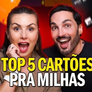 OS 5 MELHORES CARTÕES PARA ACUMULAR MILHAS (E UM TRUQUE PRA QUEM NÃO TEM CARTÃO)